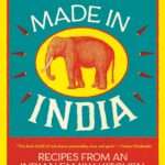 Authentic Indian Flavors : My Tribute to Made in India: Recipes from an Indian Family Kitchen Recipe Book by Meera Sodha.